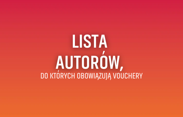 LISTA AUTORÓW, DO KTÓRYCH OBOWIĄZUJĄ VOUCHERY .png